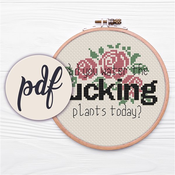 Did You Water the Plants cross stitch pattern in a hoop